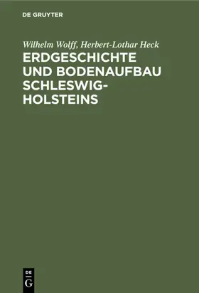 Heck / Wolff |  Erdgeschichte und Bodenaufbau Schleswig-Holsteins | Buch |  Sack Fachmedien