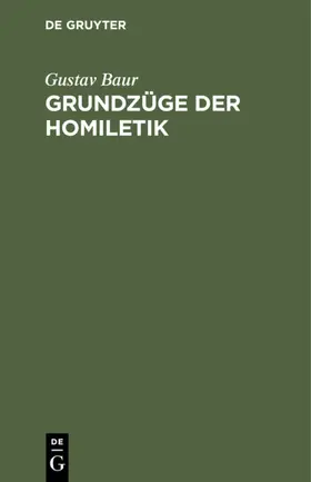 Baur |  Grundzüge der Homiletik | Buch |  Sack Fachmedien