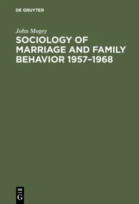 Mogey |  Sociology of marriage and family behavior 1957-1968 | Buch |  Sack Fachmedien