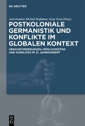 Dunker / Hofmann / Yowa |  Postkoloniale Germanistik und Konflikte im globalen Kontext | eBook | Sack Fachmedien