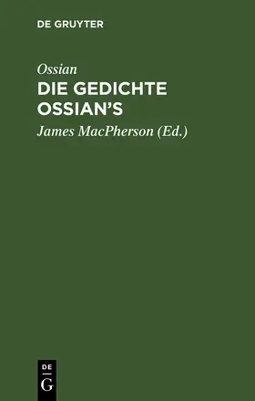 MacPherson |  Ossian [angebl. Verf.]; James MacPherson: Die Gedichte Ossian's. Band 1-3 | Buch |  Sack Fachmedien