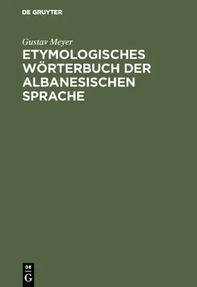 Meyer |  Etymologisches Wörterbuch der albanesischen Sprache | Buch |  Sack Fachmedien