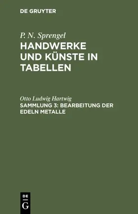 Hartwig |  Bearbeitung der edeln Metalle | Buch |  Sack Fachmedien
