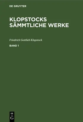 Klopstock |  Friedrich Gottlieb Klopstock: Klopstocks sämmtliche Werke. Band 1 | Buch |  Sack Fachmedien