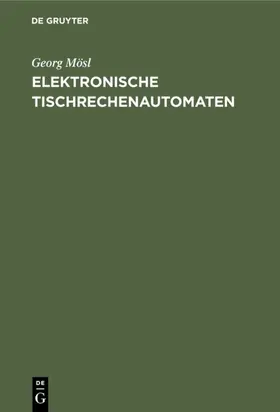 Mösl |  Elektronische Tischrechenautomaten | Buch |  Sack Fachmedien