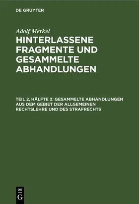 Merkel |  Gesammelte Abhandlungen aus dem Gebiet der allgemeinen Rechtslehre und des Strafrechts | Buch |  Sack Fachmedien