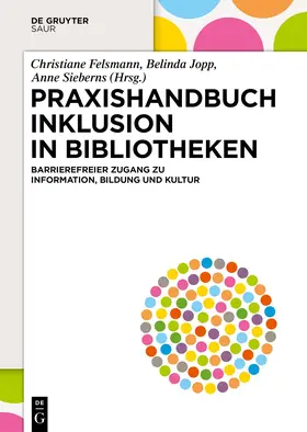 Felsmann / Jopp / Sieberns |  Praxishandbuch Inklusion in Bibliotheken | Buch |  Sack Fachmedien
