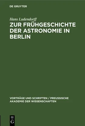 Ludendorff |  Zur Frühgeschichte der Astronomie in Berlin | Buch |  Sack Fachmedien