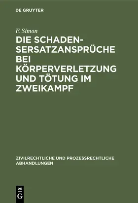 Simon |  Die Schadensersatzansprüche bei Körperverletzung und Tötung im Zweikampf | Buch |  Sack Fachmedien
