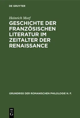 Morf |  Geschichte der französischen Literatur im Zeitalter der Renaissance | Buch |  Sack Fachmedien