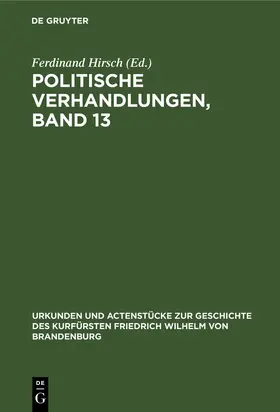 Hirsch |  Politische Verhandlungen, Band 13 | Buch |  Sack Fachmedien