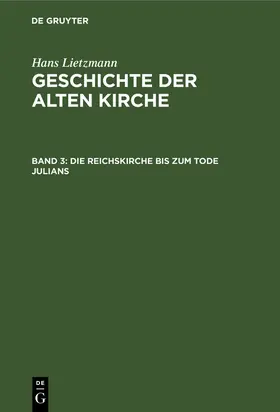 Lietzmann | Die Reichskirche bis zum Tode Julians | Buch | 978-3-11-121233-3 | sack.de