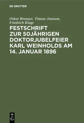 Brenner / Finnur Jonsson / Zingerle |  Festschrift zur 50jährigen Doktorjubelfeier Karl Weinholds am 14. Januar 1896 | Buch |  Sack Fachmedien