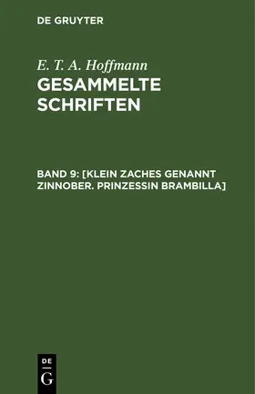 Hoffmann | [Klein Zaches genannt Zinnober. Prinzessin Brambilla] | Buch | 978-3-11-121891-5 | sack.de