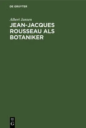 Jansen |  Jean-Jacques Rousseau als Botaniker | Buch |  Sack Fachmedien