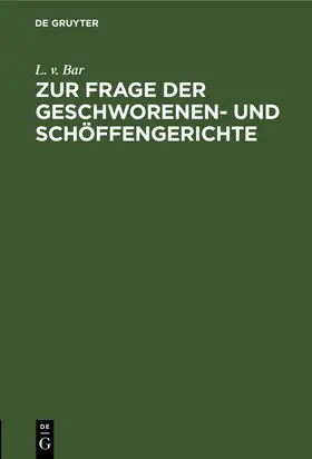 Bar |  Zur Frage der Geschworenen- und Schöffengerichte | Buch |  Sack Fachmedien