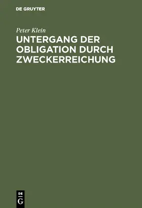 Klein |  Untergang der Obligation durch Zweckerreichung | Buch |  Sack Fachmedien