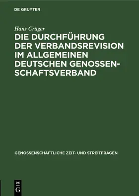 Crüger |  Die Durchführung der Verbandsrevision im Allgemeinen deutschen Genossenschaftsverband | Buch |  Sack Fachmedien