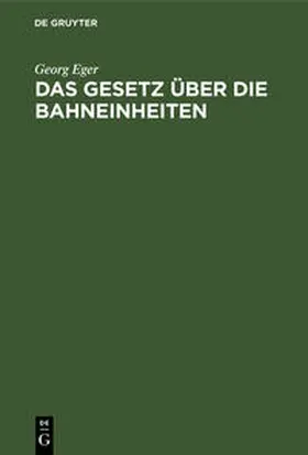 Eger |  Das Gesetz über die Bahneinheiten | Buch |  Sack Fachmedien