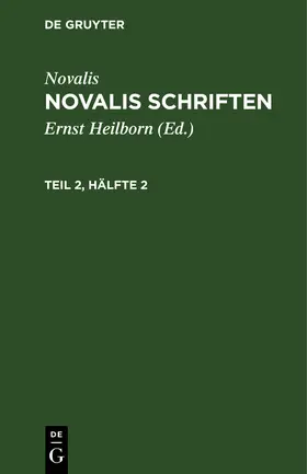 Novalis / Heilborn |  Novalis: Novalis Schriften. Teil 2, Hälfte 2 | Buch |  Sack Fachmedien