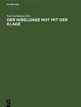 Lachmann |  Der Nibelunge Not mit der Klage | Buch |  Sack Fachmedien