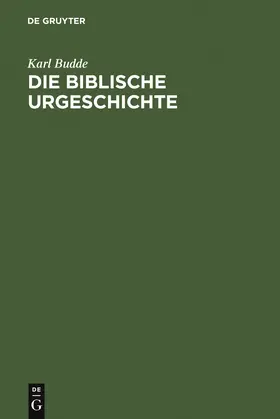 Budde |  Die Biblische Urgeschichte | Buch |  Sack Fachmedien
