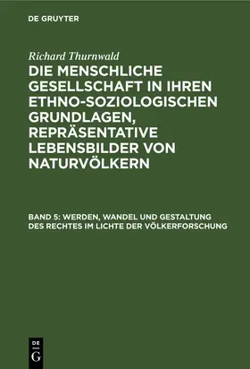 Thurnwald |  Werden, Wandel und Gestaltung des Rechtes im Lichte der Völkerforschung | Buch |  Sack Fachmedien