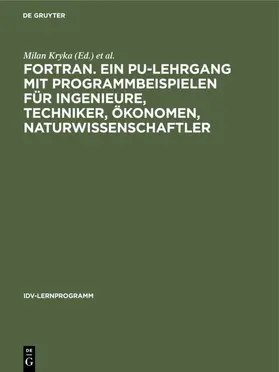 Kryka / Institut für Elektronische Datenverarbeitung <Zürich> |  FORTRAN. Ein PU-Lehrgang mit Programmbeispielen für Ingenieure, Techniker, Ökonomen, Naturwissenschaftler | Buch |  Sack Fachmedien
