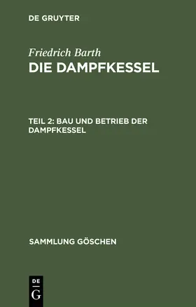 Barth |  Bau und Betrieb der Dampfkessel | Buch |  Sack Fachmedien