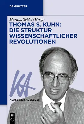 Seidel |  Thomas S. Kuhn: Die Struktur wissenschaftlicher Revolutionen | Buch |  Sack Fachmedien