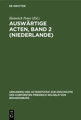 Peter |  Auswärtige Acten, Band 2 (Niederlande) | Buch |  Sack Fachmedien