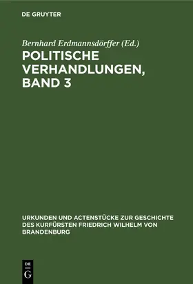 Erdmannsdörffer |  Politische Verhandlungen, Band 3 | Buch |  Sack Fachmedien