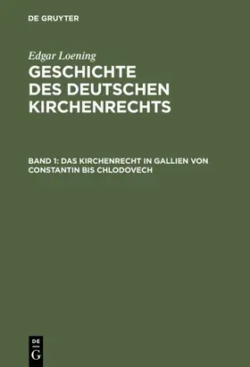 Loening |  Das Kirchenrecht in Gallien von Constantin bis Chlodovech | Buch |  Sack Fachmedien