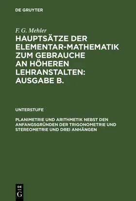 Mehler / Schulte-Tiggs | Planimetrie und Arithmetik nebst den Anfangsgründen der Trigonometrie und Stereometrie und drei Anhängen | Buch | 978-3-11-124667-3 | sack.de