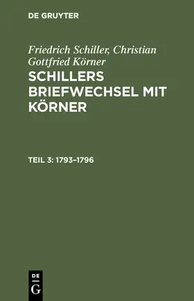 Körner / Schiller | 1793-1796 | Buch | 978-3-11-124783-0 | www2.sack.de