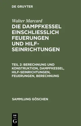 Marcard |  Berechnung und Konstruktion, Dampfkessel, Hilfseinrichtungen, Feuerungen, Berechnung | Buch |  Sack Fachmedien
