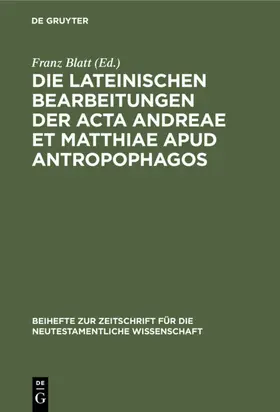 Blatt | Die lateinischen Bearbeitungen der Acta Andreae et Matthiae apud antropophagos | Buch | 978-3-11-124840-0 | sack.de