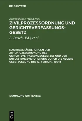 Sydow / Krantz / Busch |  Änderungen der Zivilprozeßordnung des Gerichtsverfassungsgesetzes und der Entlastungsverordnung durch die neuere Gesetzgebung (bis 13. Februar 1924) | Buch |  Sack Fachmedien