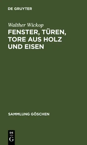 Wickop |  Fenster, Türen, Tore aus Holz und Eisen | Buch |  Sack Fachmedien