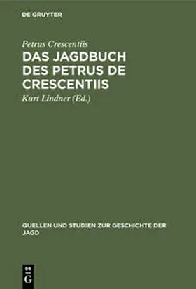 Crescentiis / Lindner | Das Jagdbuch des Petrus de Crescentiis | Buch | 978-3-11-125159-2 | sack.de
