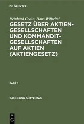 Wilhelmi / Godin |  Gesetz über Aktiengesellschaften und Kommanditgesellschaften auf Aktien (Aktiengesetz) | Buch |  Sack Fachmedien