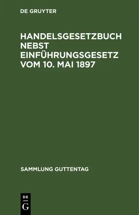 Degruyter |  Handelsgesetzbuch nebst Einführungsgesetz vom 10. Mai 1897 | Buch |  Sack Fachmedien