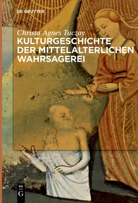 Tuczay |  Kulturgeschichte der mittelalterlichen Wahrsagerei | Buch |  Sack Fachmedien