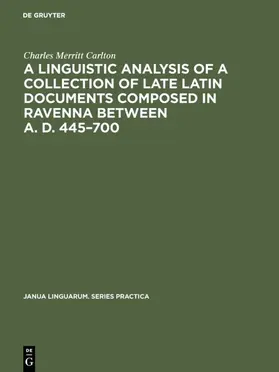 Carlton |  A linguistic analysis of a collection of late Latin documents composed in Ravenna between A. D. 445-700 | Buch |  Sack Fachmedien