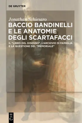 Schiesaro |  Baccio Bandinelli e le anatomie degli scartafacci | Buch |  Sack Fachmedien