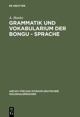 Hanke |  Grammatik und Vokabularium der Bongu - Sprache | Buch |  Sack Fachmedien