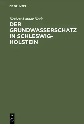 Heck |  Der Grundwasserschatz in Schleswig-Holstein | Buch |  Sack Fachmedien