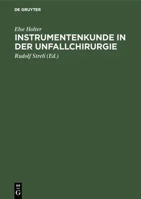 Holter / Streli |  Instrumentenkunde in der Unfallchirurgie | Buch |  Sack Fachmedien