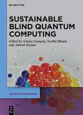 Ganguly / Bhatia / Kumar |  Sustainable Blind Quantum Computing | Buch |  Sack Fachmedien
