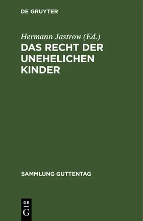 Jastrow | Das Recht der unehelichen Kinder | Buch | 978-3-11-126593-3 | www2.sack.de